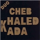 Cheb Khaled Et Cheb Kada - Duo